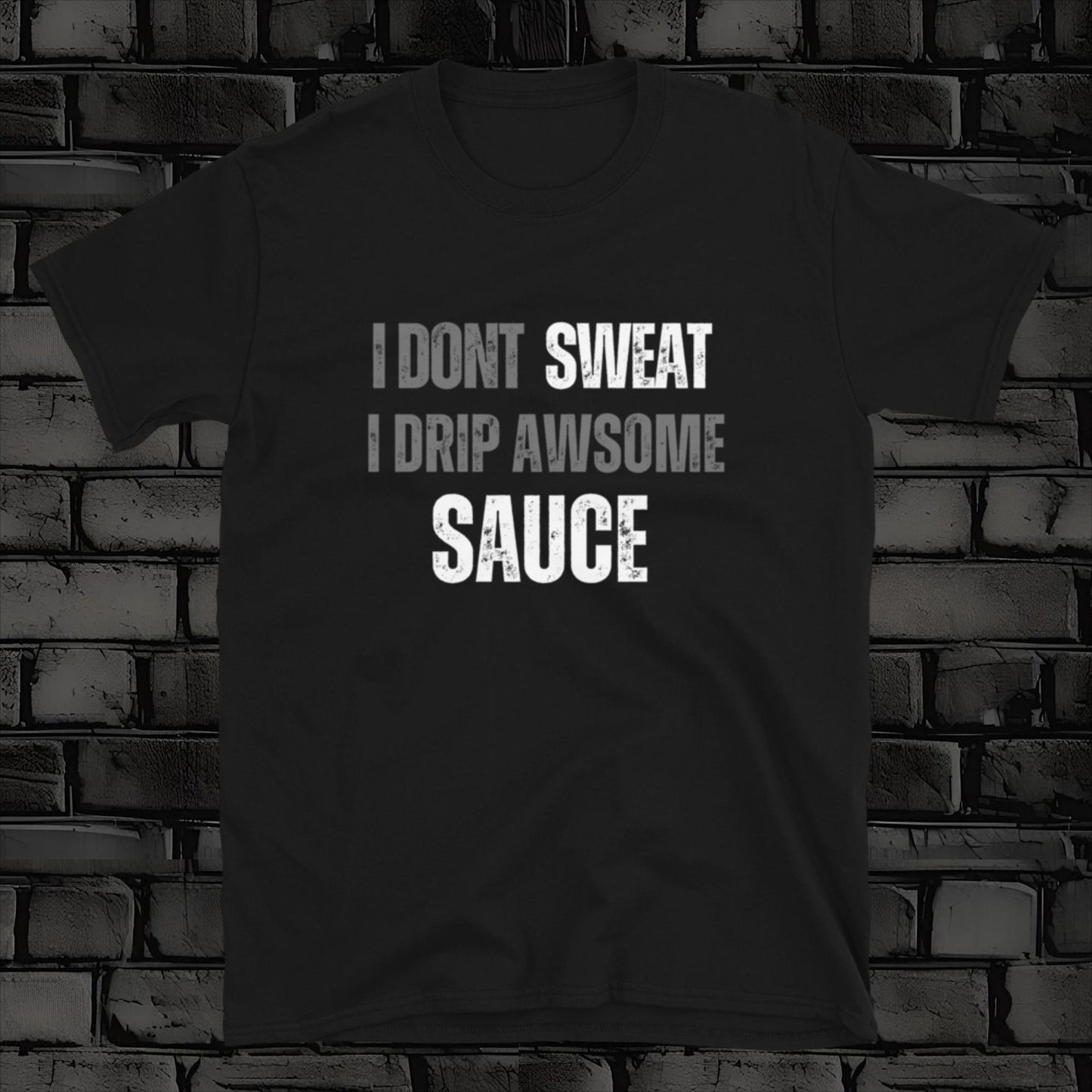 I DON'T SWEAT t-shirt