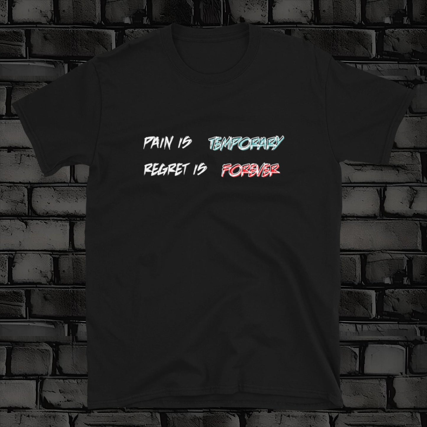 PAIN IS TEMPORARY t-shirt