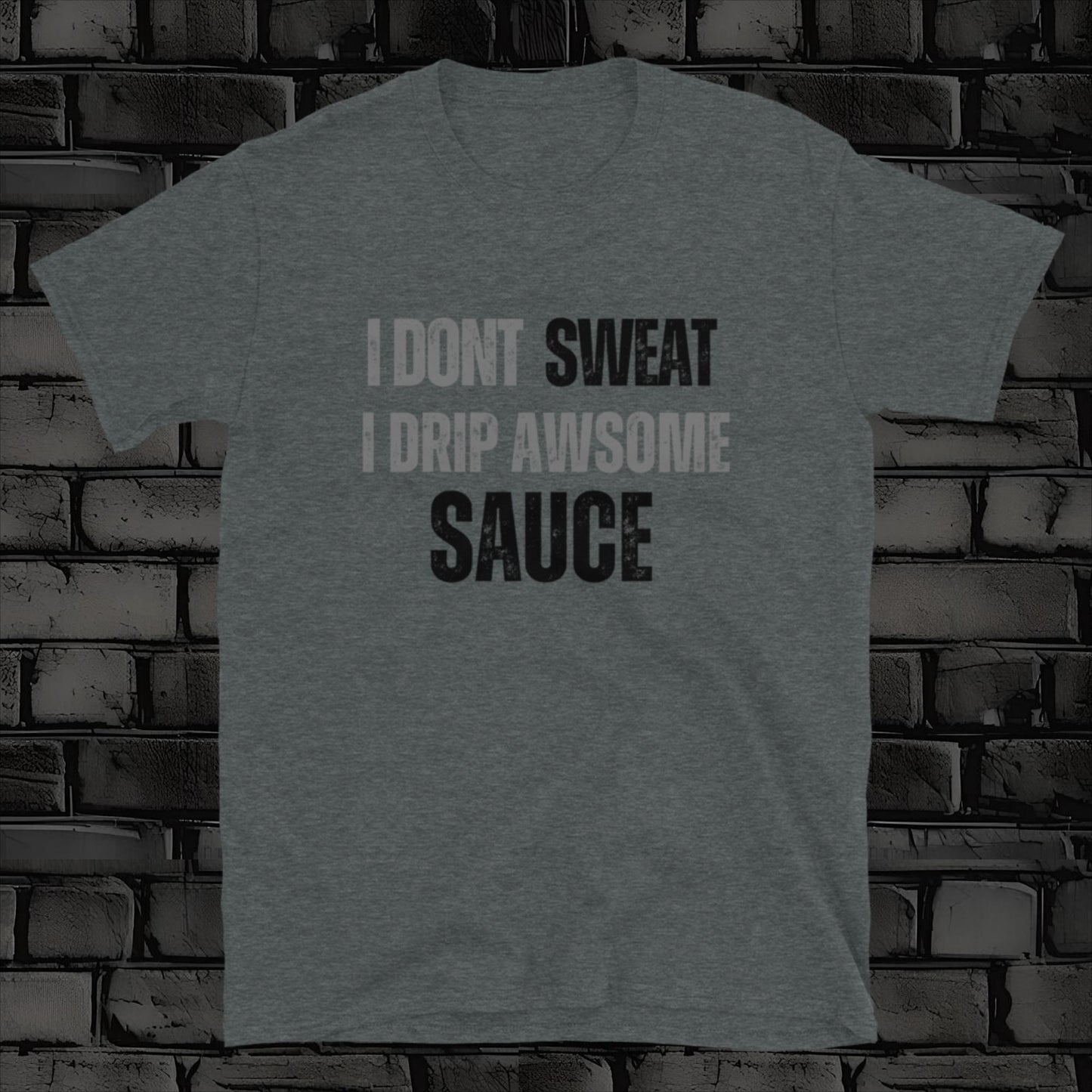 I DON'T SWEAT t-shirt