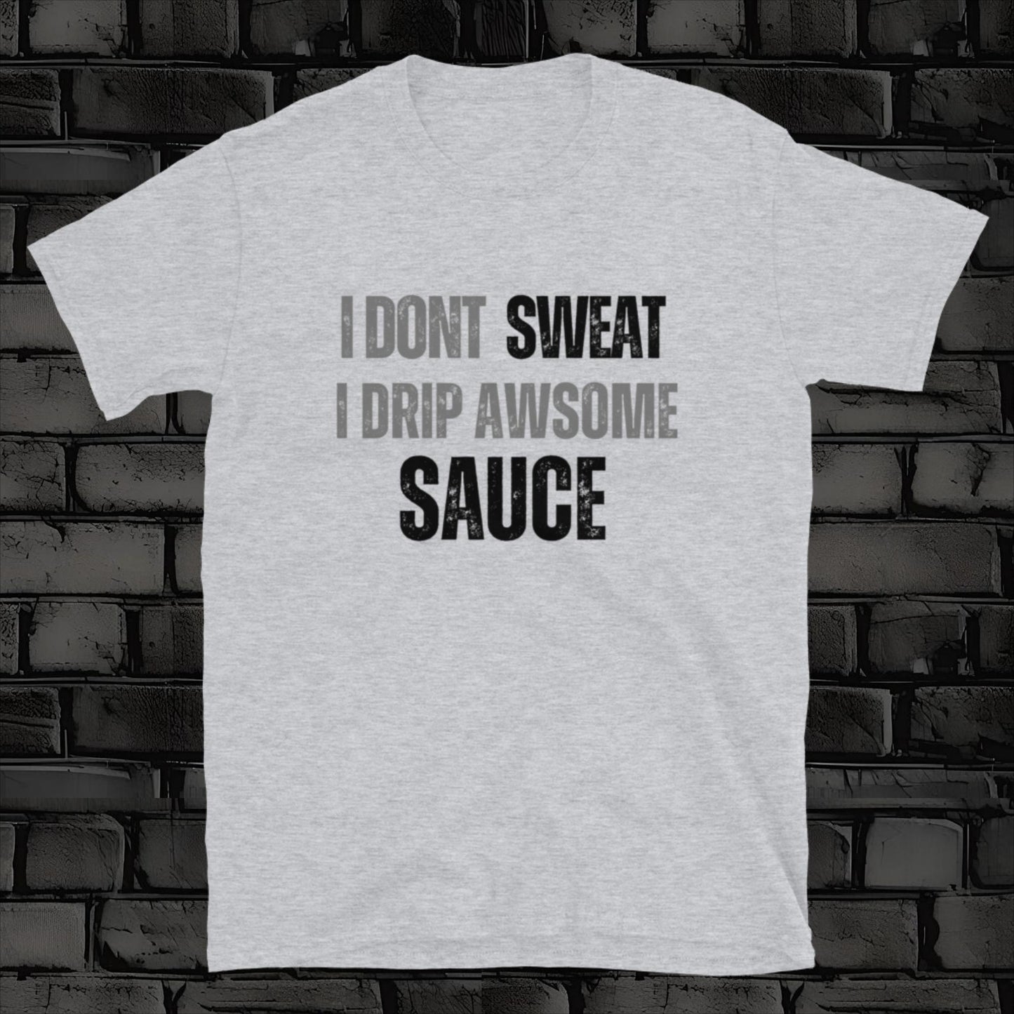 I DON'T SWEAT t-shirt