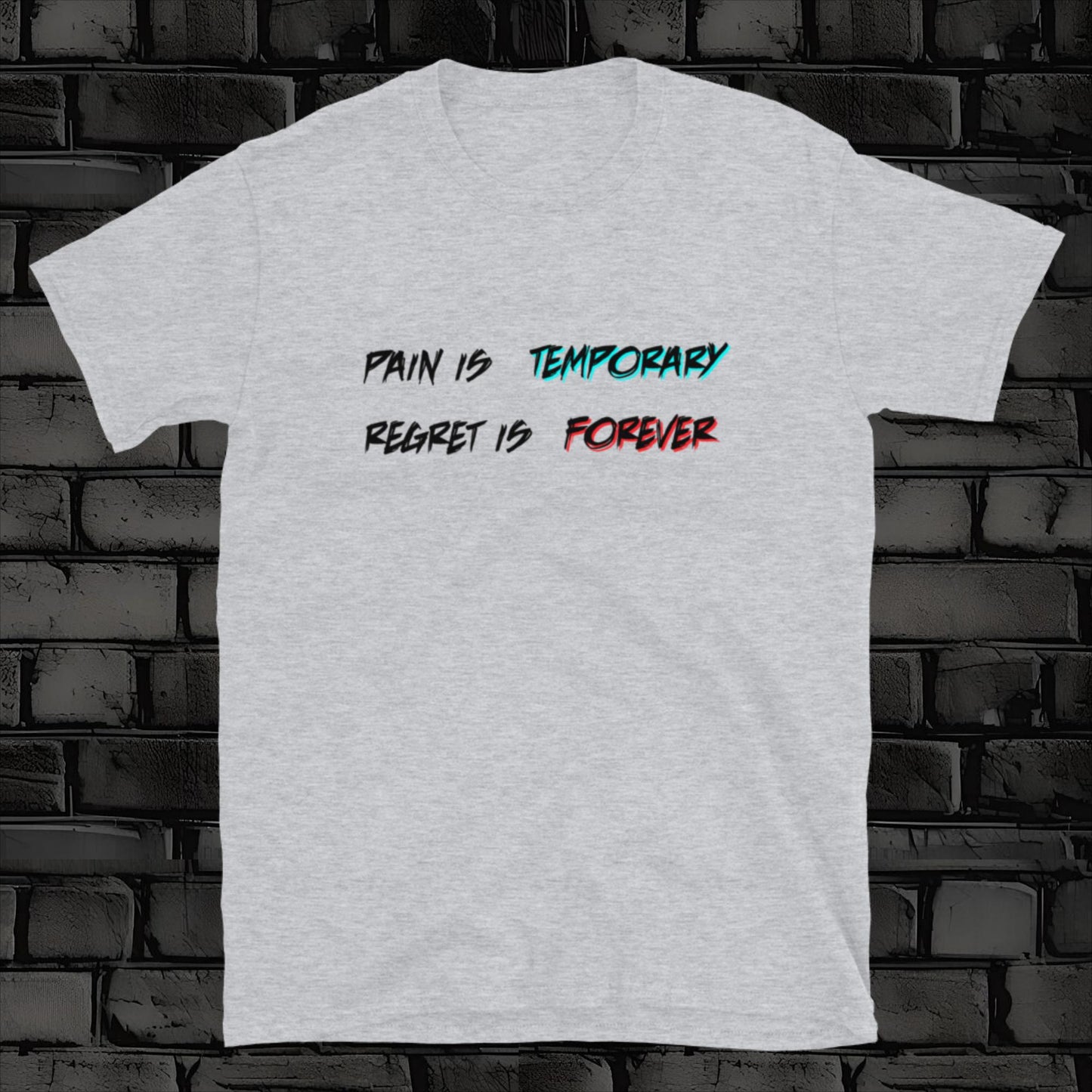 PAIN IS TEMPORARY t-shirt