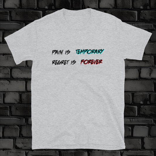 PAIN IS TEMPORARY t-shirt