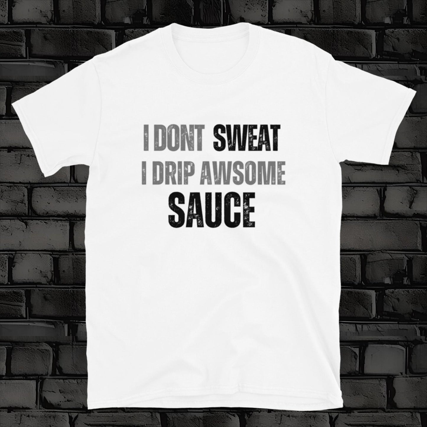 I DON'T SWEAT t-shirt