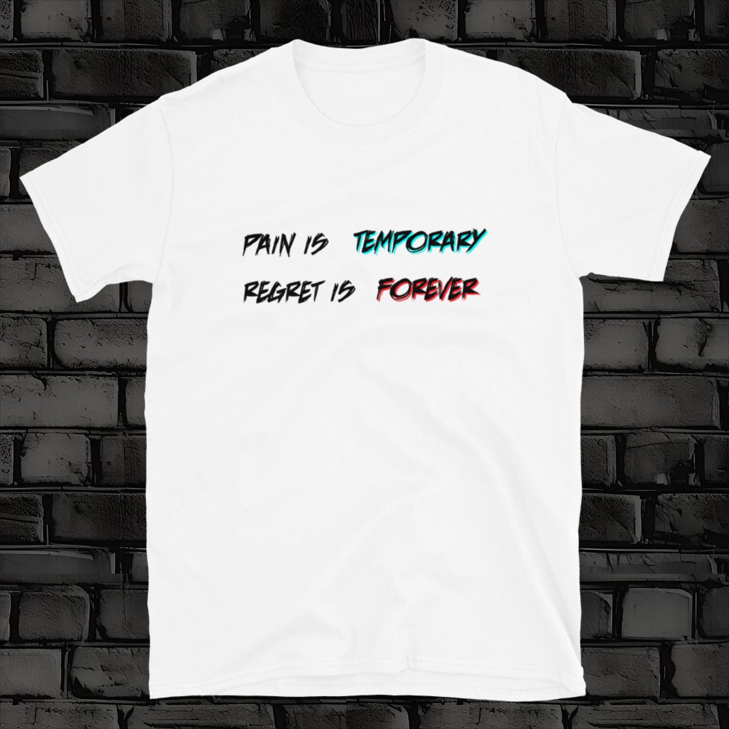 PAIN IS TEMPORARY t-shirt