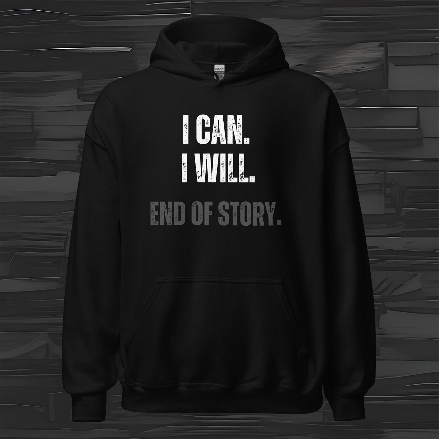 I CAN I WILL hoodie