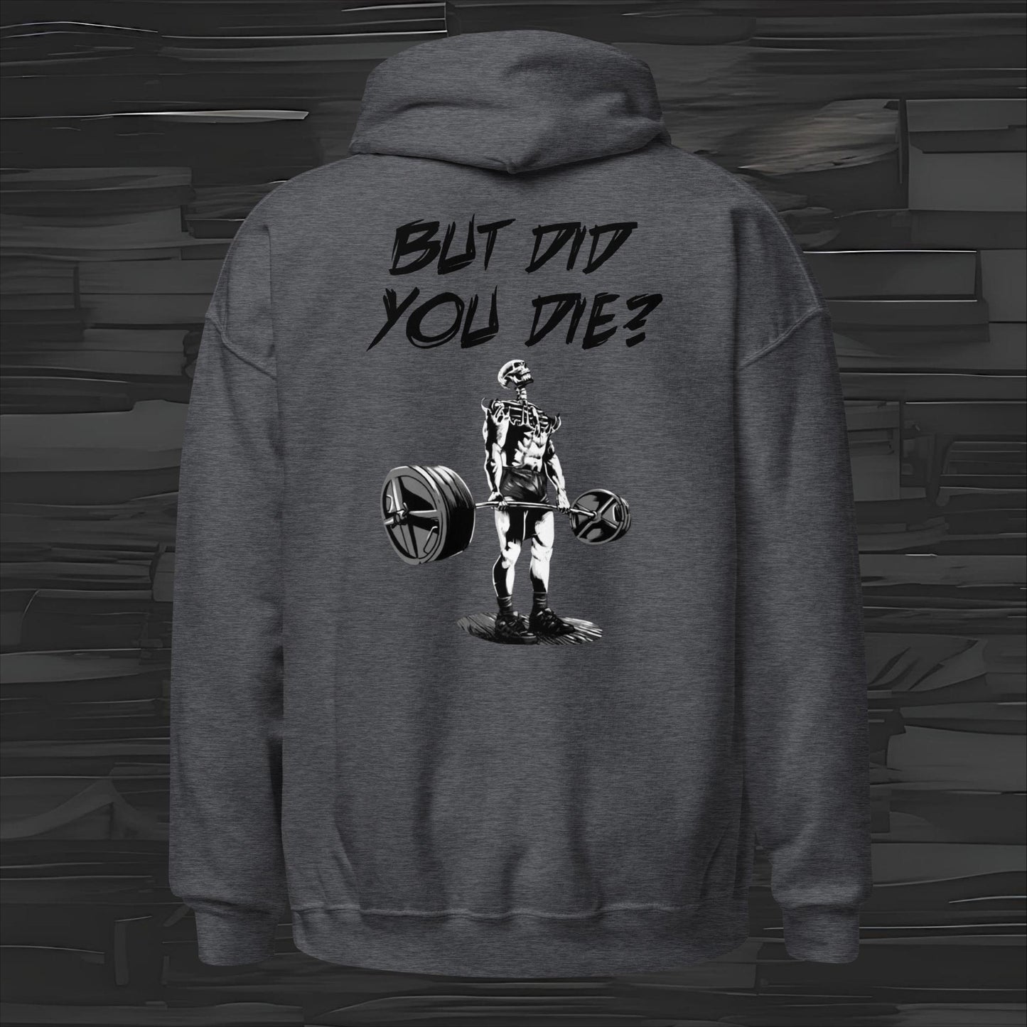 BUT DID YOU DIE hoodie back print