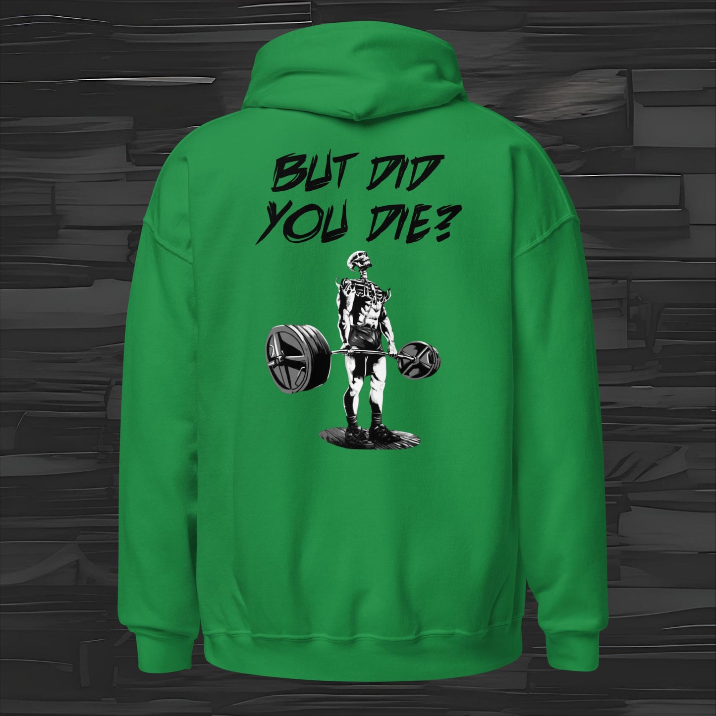 BUT DID YOU DIE hoodie back print