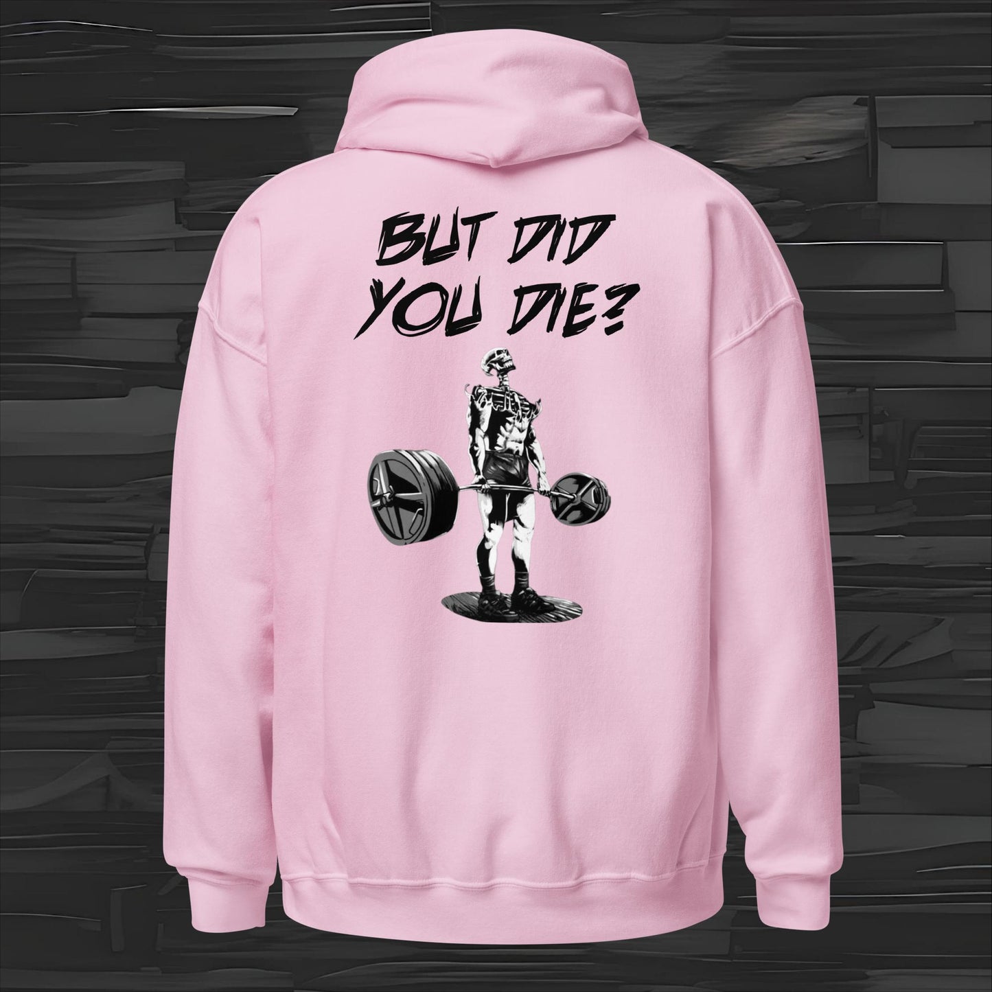 BUT DID YOU DIE hoodie back print