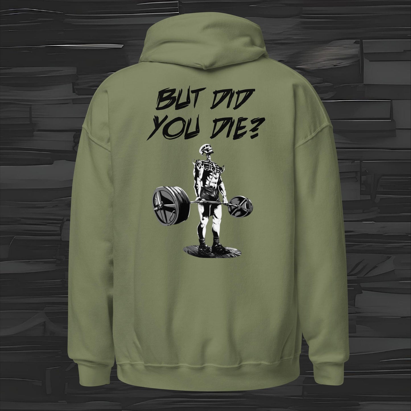 BUT DID YOU DIE hoodie back print