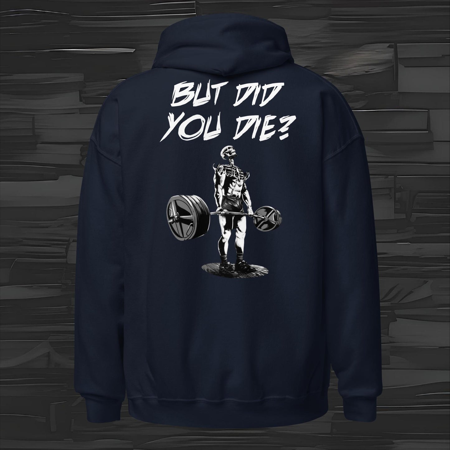 BUT DID YOU DIE hoodie back print