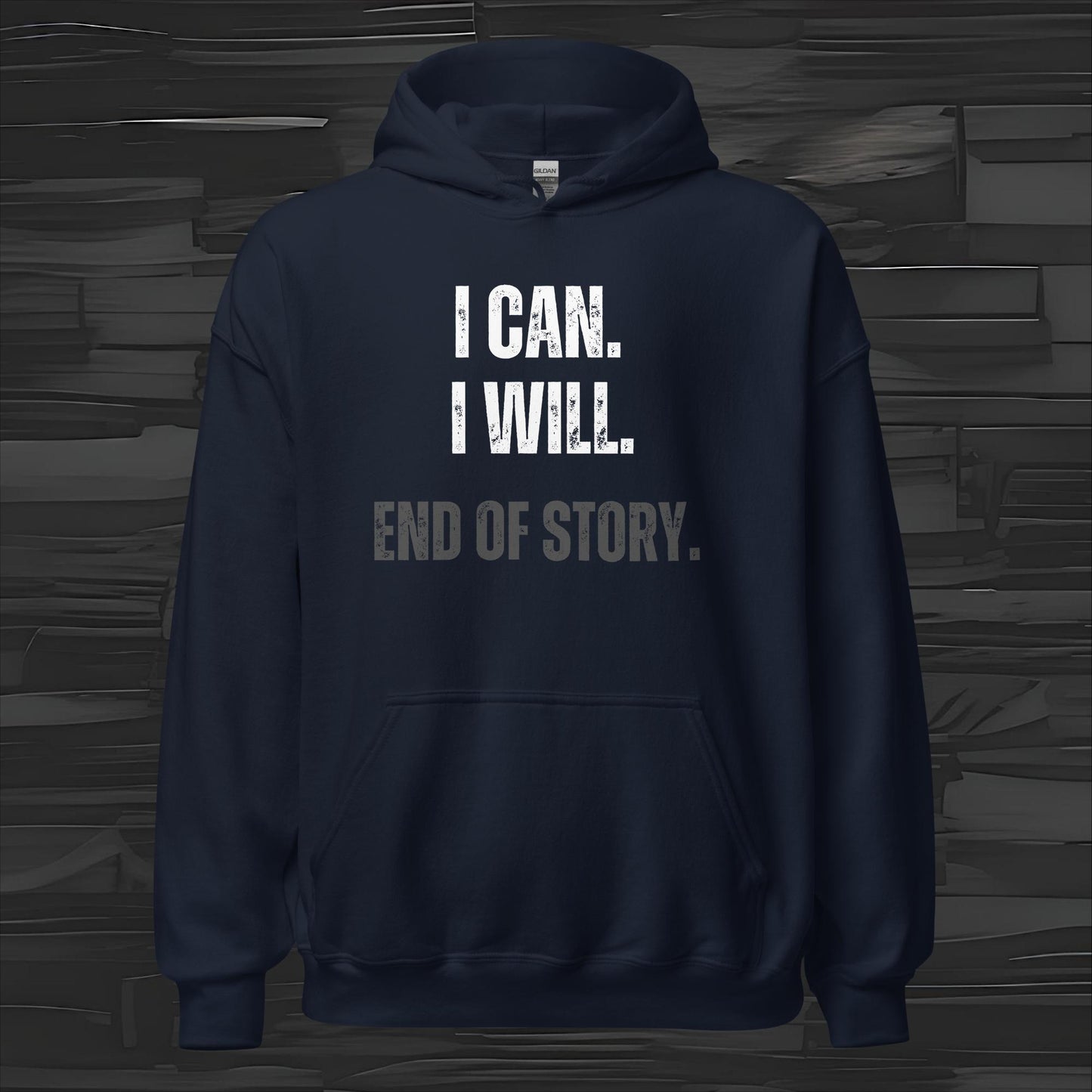 I CAN I WILL hoodie