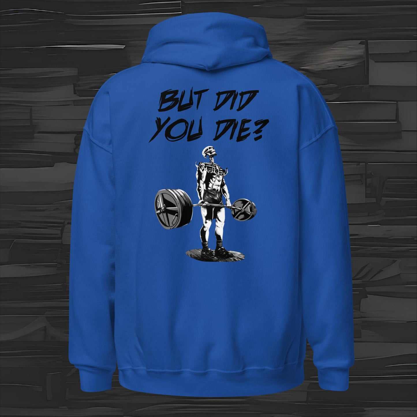 BUT DID YOU DIE hoodie back print