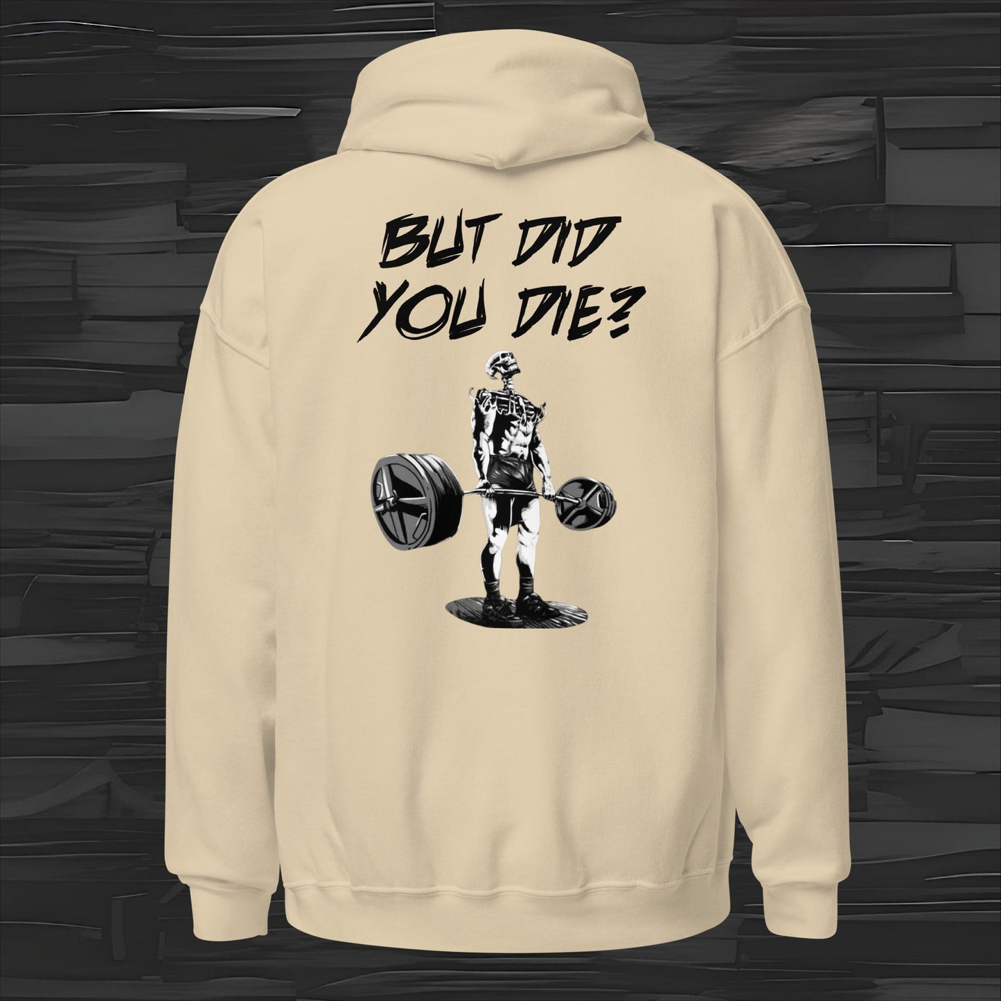 BUT DID YOU DIE hoodie back print