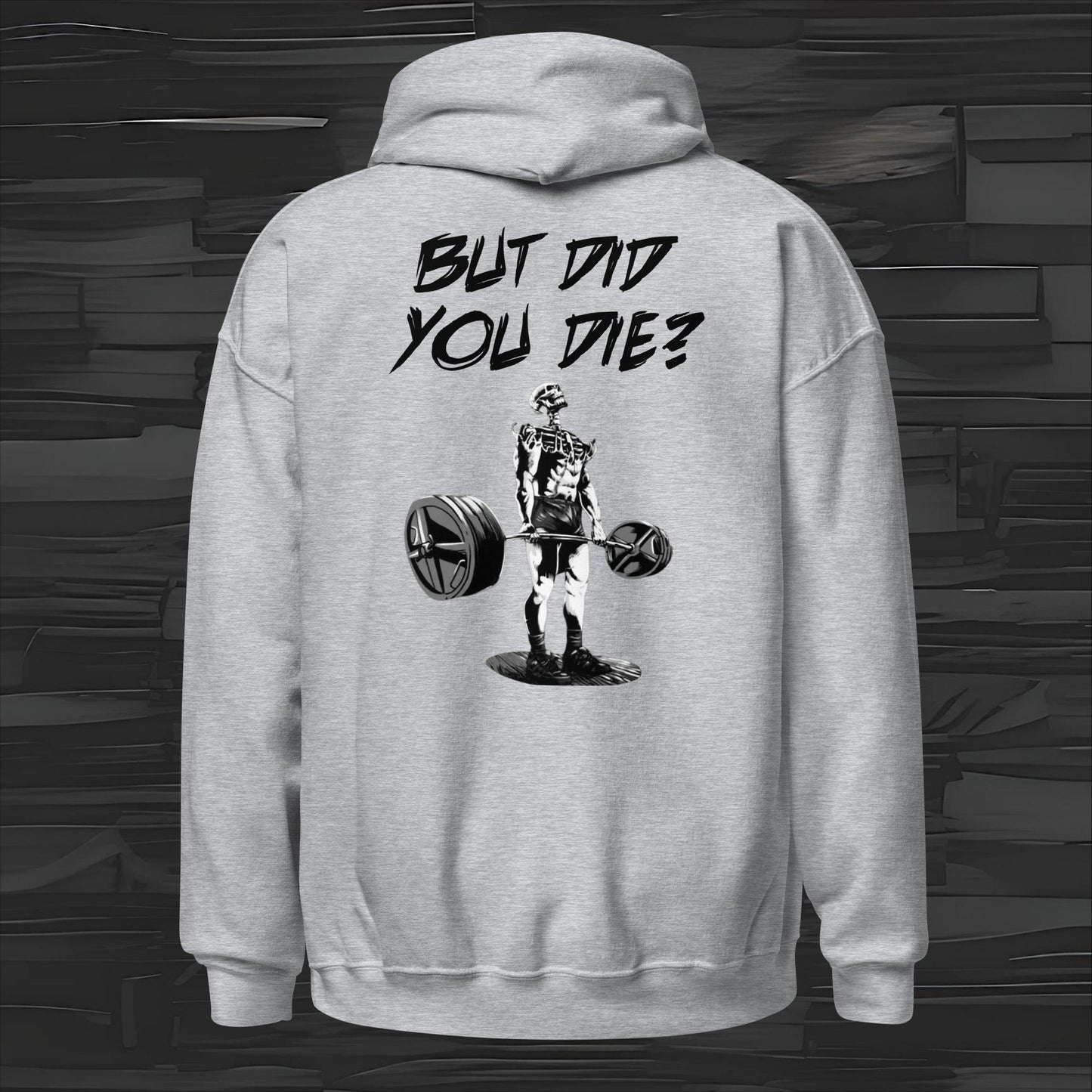 BUT DID YOU DIE hoodie back print