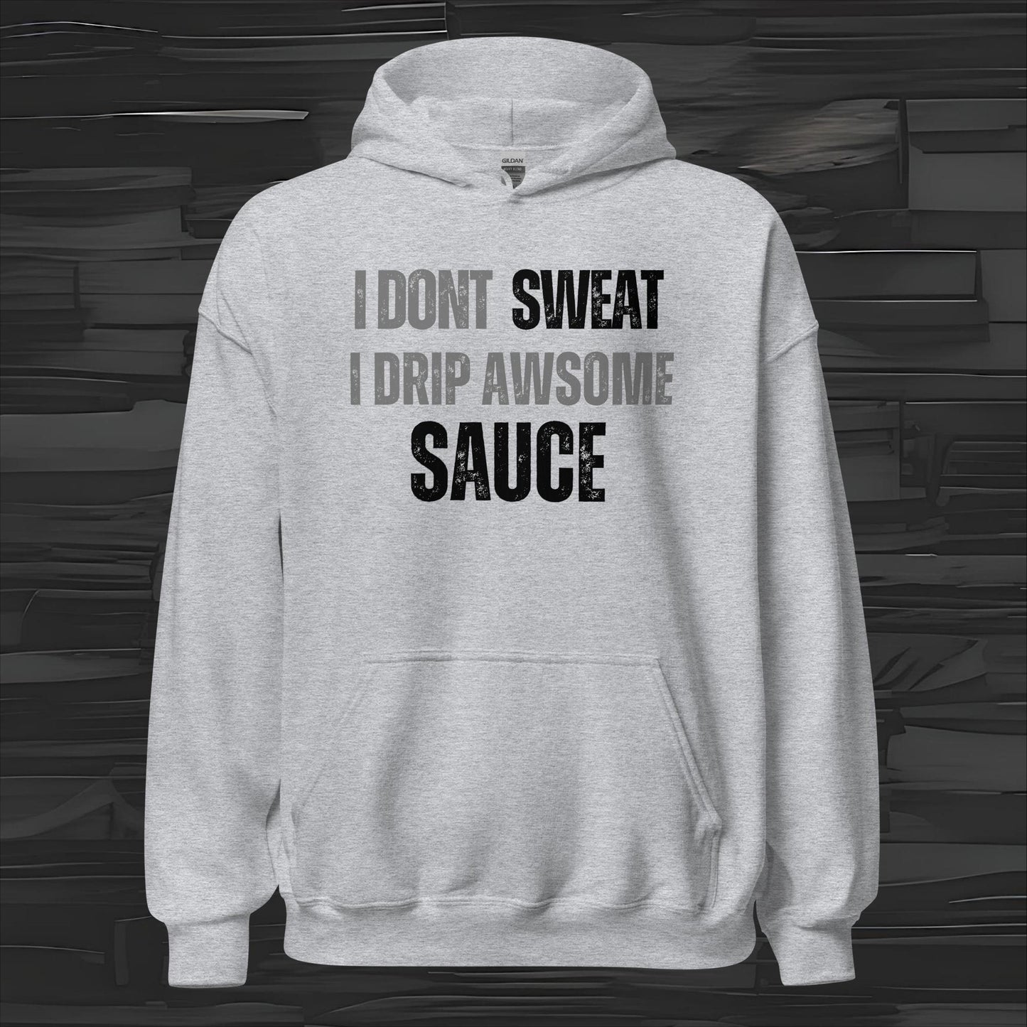 I DON'T SWEAT hoodie