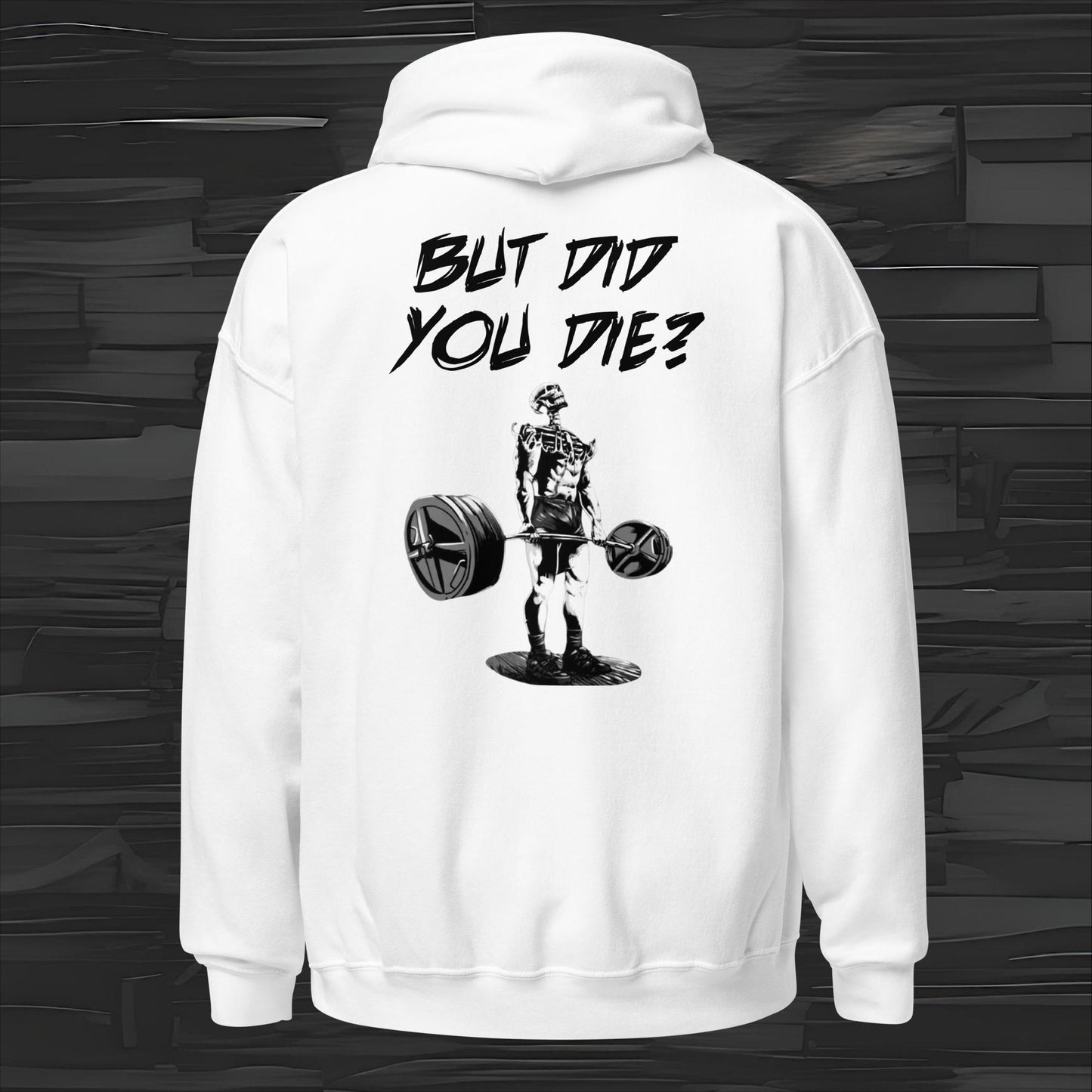 BUT DID YOU DIE hoodie back print