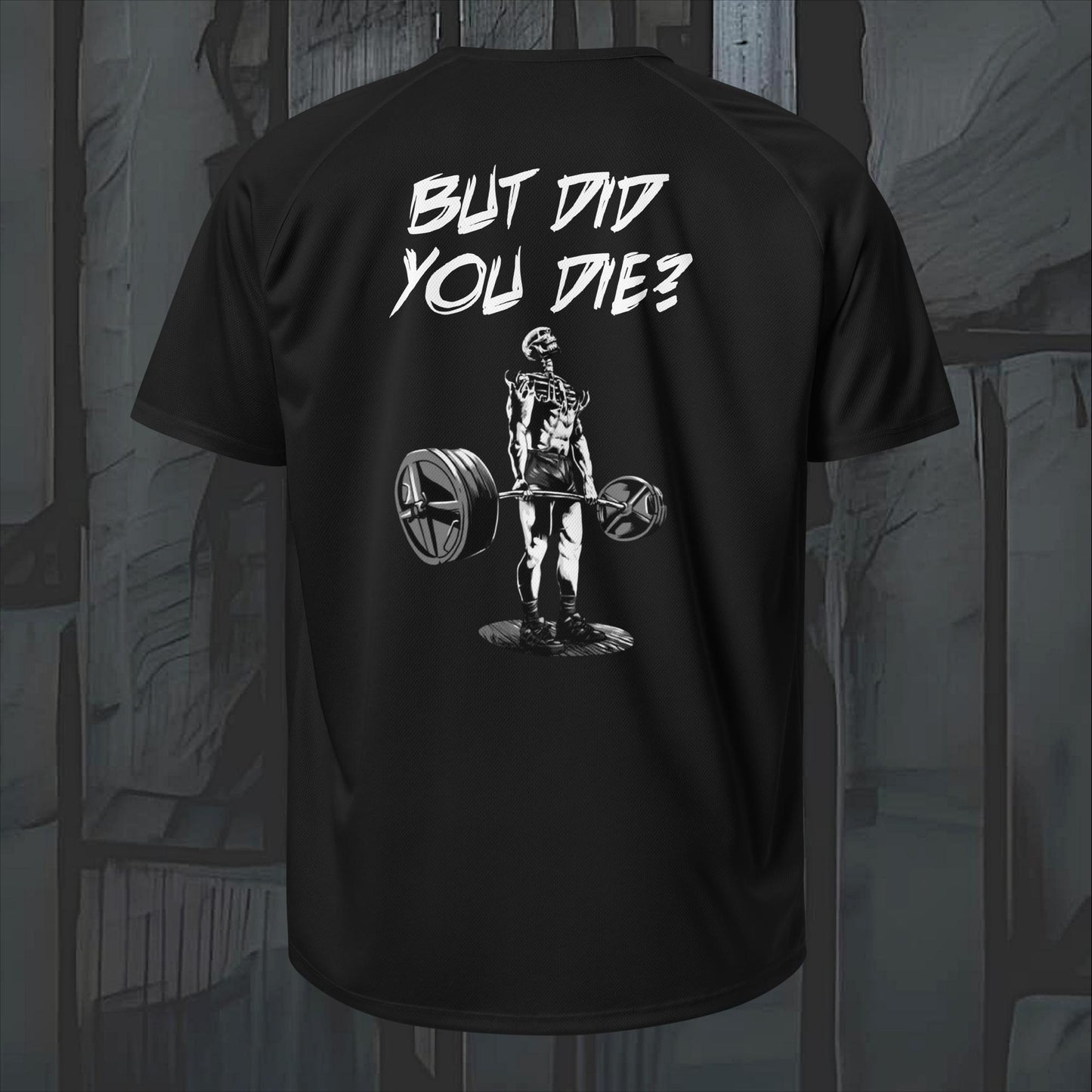 BUT DID YOU DIE jersey back print